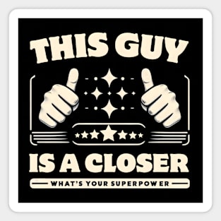 This Guy is a Closer - What's Your Superpower? Magnet